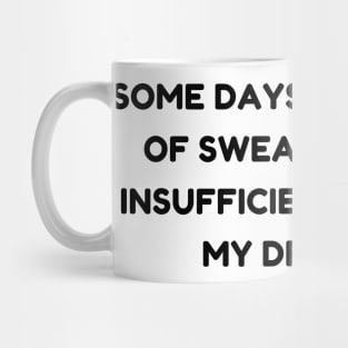 Some Days The Supply Of Swear Words Is Insufficient To Meet My Demands. Funny Sarcastic Quote. Mug